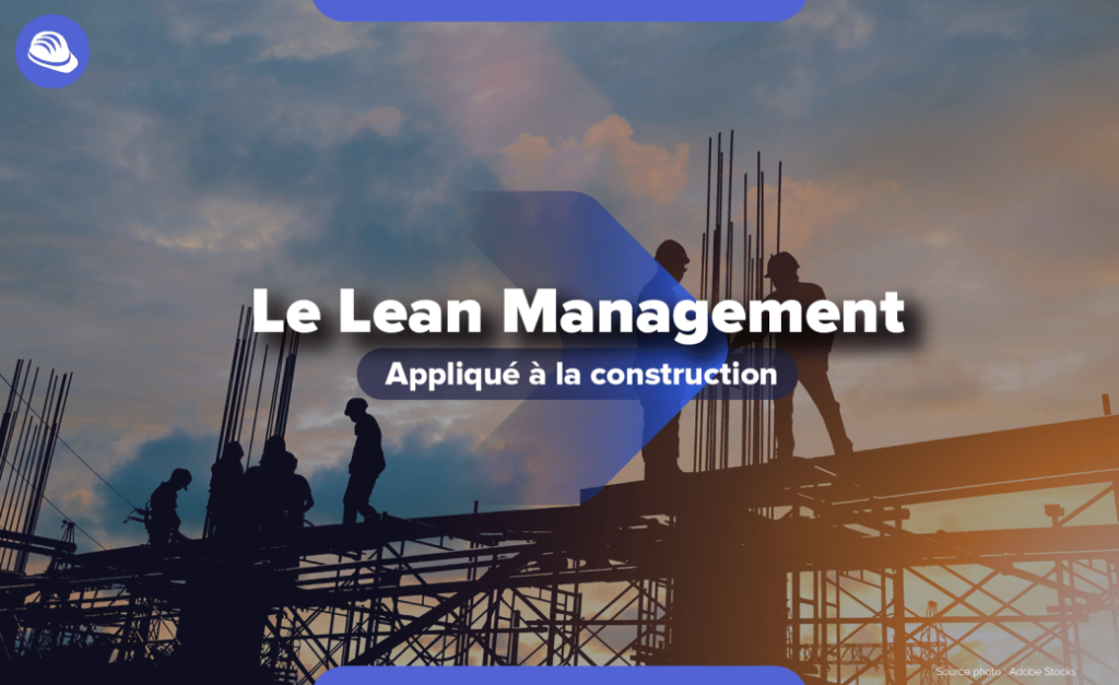 Le lean construction sur les chantiers