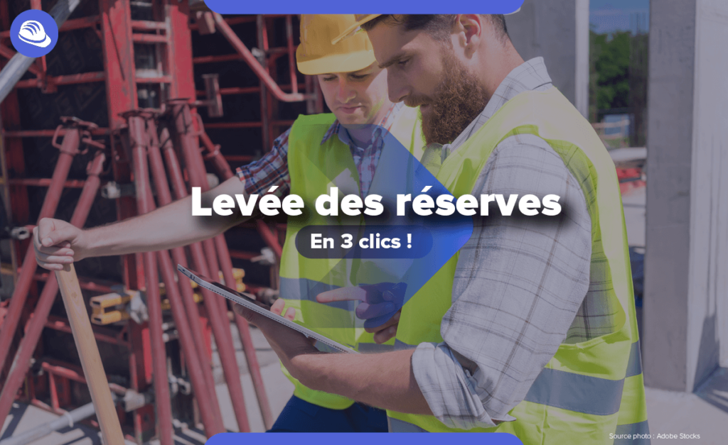 Levée de Réserves en 3clics