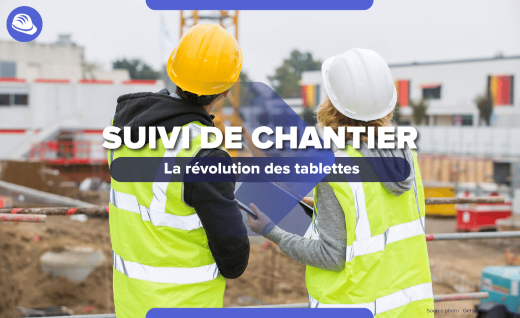 Suivi de Chantier, Révolution des Tablettes