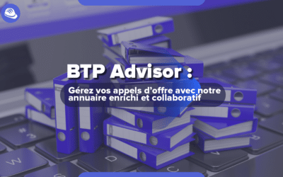 Gérez vos appels d’offres avec l’annuaire enrichi et collaboratif BTPAdvisor