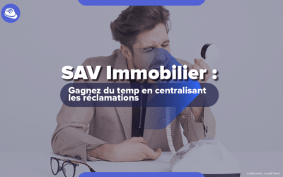 SAV immobilier : gagnez du temps en centralisant les réclamations