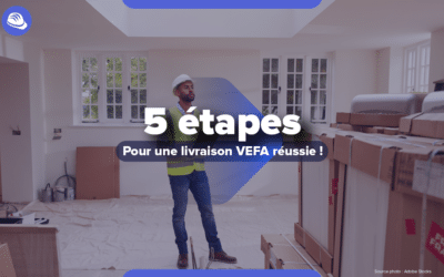 5 étapes indispensables à réaliser pour une livraison de logement en VEFA réussie !