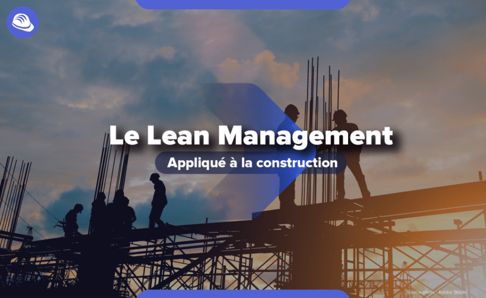 Lean Construction : Le guide complet sur les chantiers