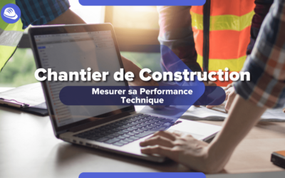 Comment mesurer la performance technique d’un chantier de construction ?