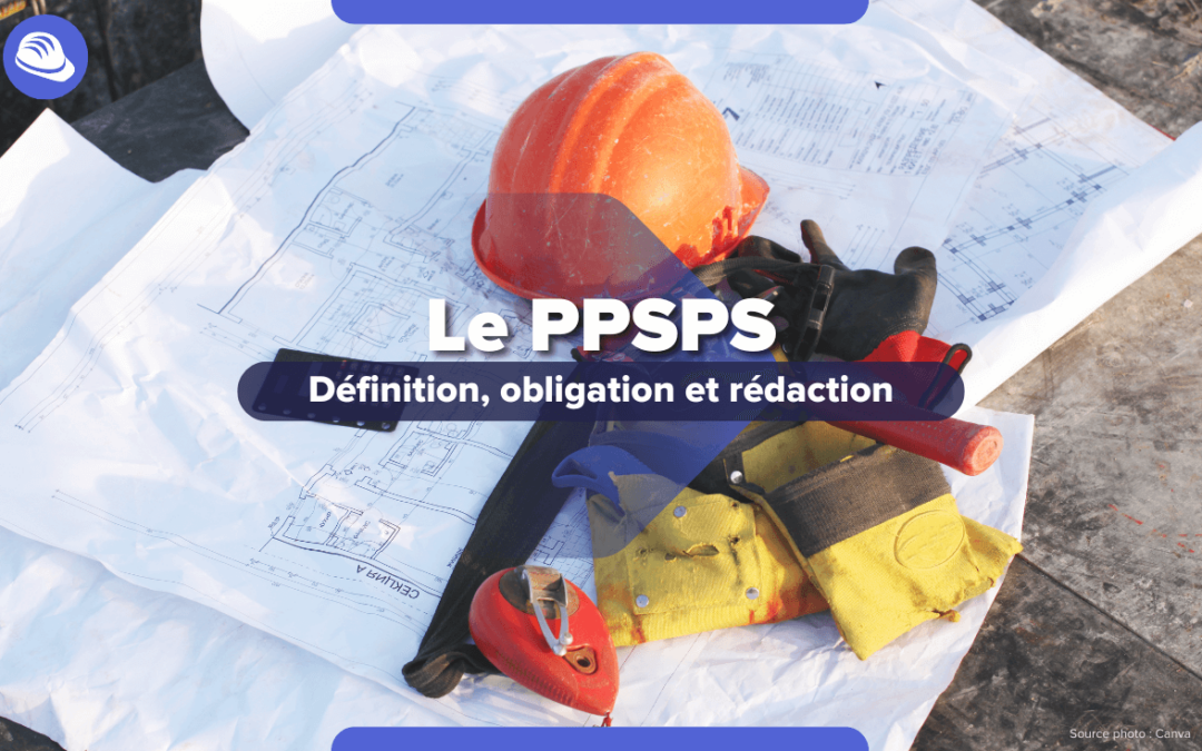 PPSPS : définition, obligation et rédaction