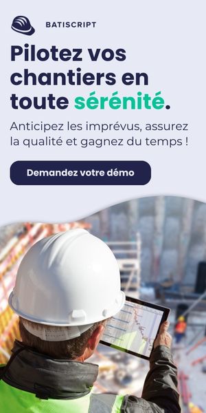 Pilotez vos chantier en toute sérénité