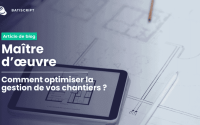 Optimiser la gestion de chantier : le guide pratique du maître d’œuvre
