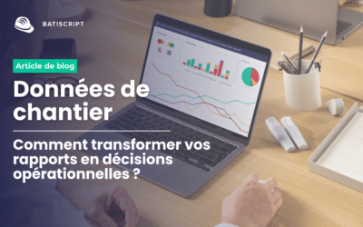 Comment vos rapports alimentent les données de chantier (et améliorent vos décisions)