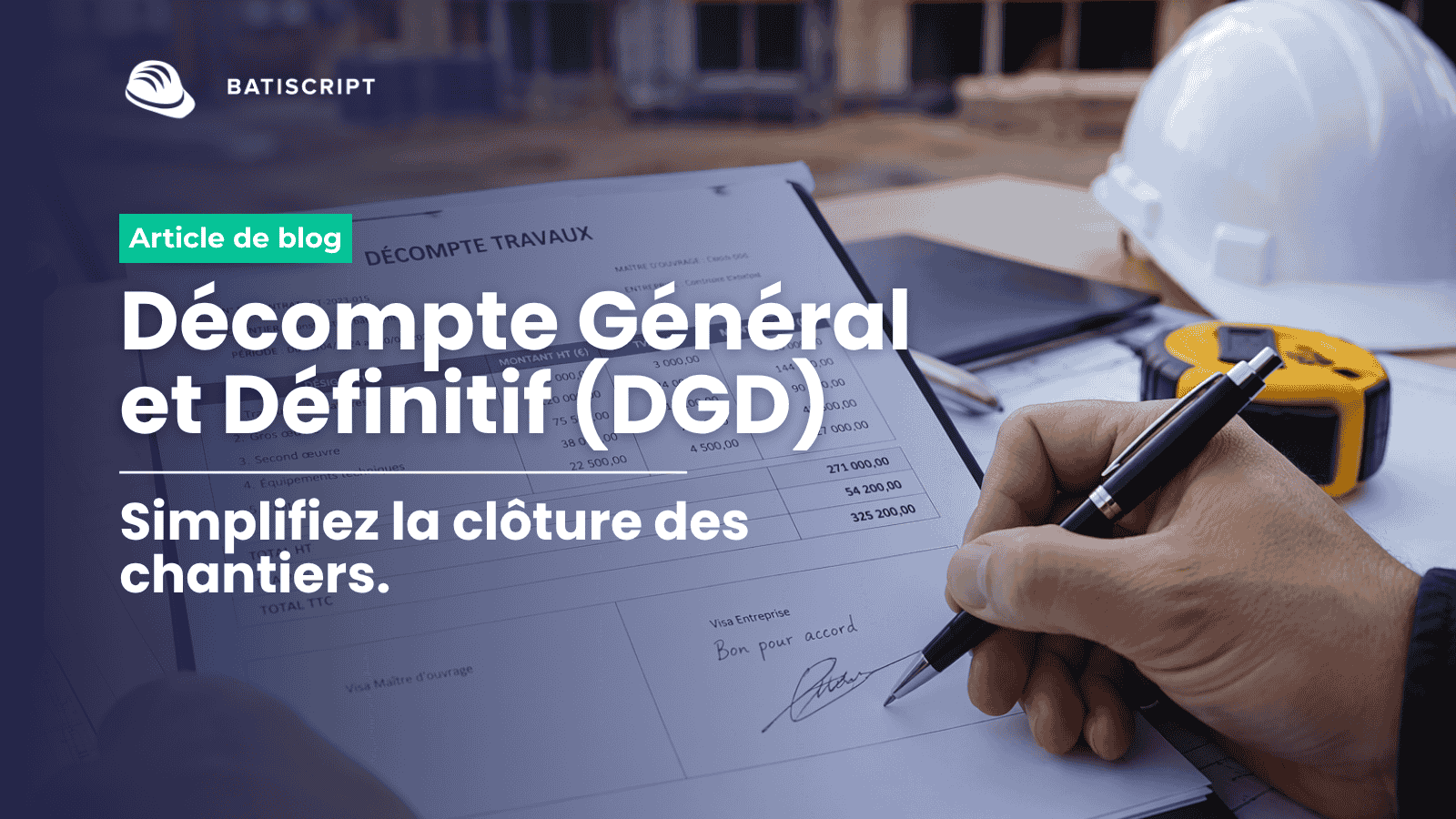 Décompte Général et Définitif simplifiez la clôture des chantiers